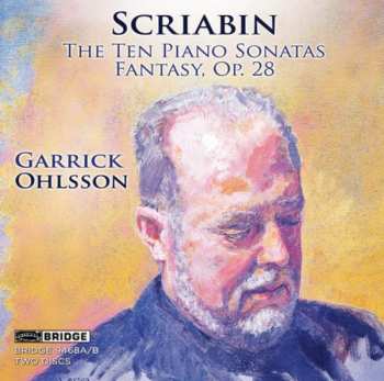 Album Garrick Ohlsson: The Ten Piano Sonatas; Fantasy Op. 28