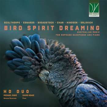 CD Matthew Hindson: Bird Spirit Dreaming (Australian Music For Soprano Saxophone And Piano)