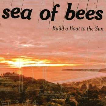 CD Sea Of Bees: Build A Boat To The Sun