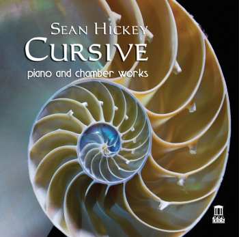 Album Sean Hickey: Cursive: Piano And Chamber Works