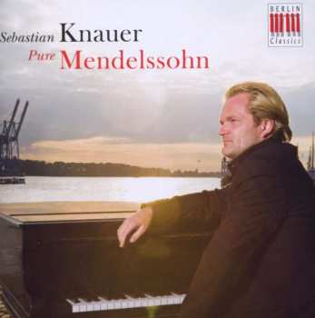 CD Felix Mendelssohn-Bartholdy: Pure Mendelssohn (Lieder Ohne Worte Und Andere Klavierwerke)