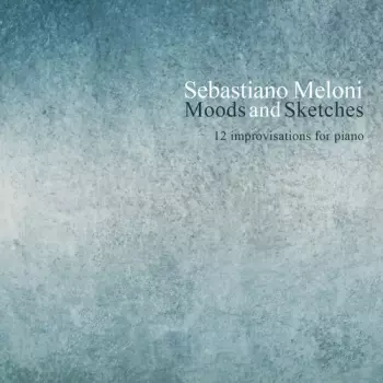 Sebastiano Meloni: Sebastiano Meloni: Moods & Sketches