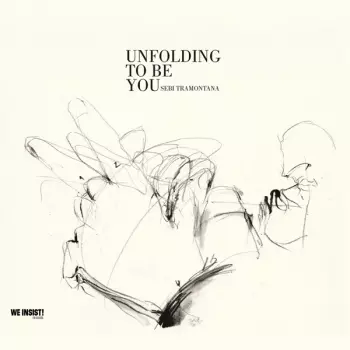 Sebi Tramontana: Unfolding To Be You