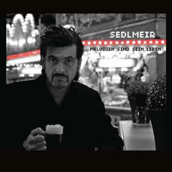 CD Sedlmeir: Melodien Sind Sein Leben