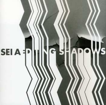 Album Sei A: Editing Shadows