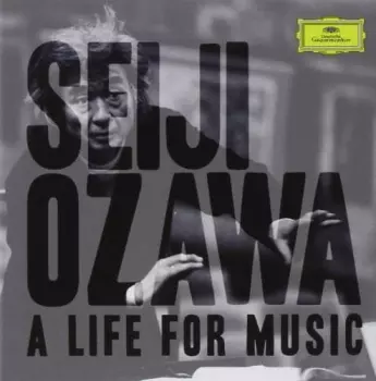 Seiji Ozawa: A Life For Music