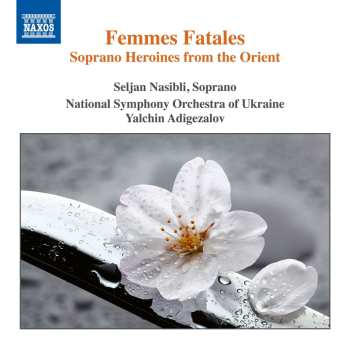 Album National Symphony Orchestra Of Ukraine: Femmes Fatales - Soprano Heroines From The Orient