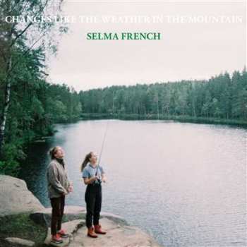 CD Selma French: Changes Like The Weather In The Mountain