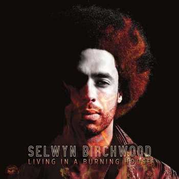 CD Selwyn Birchwood: Living In A Burning House