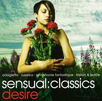 Album Sensual: Classics Desire / Various: Sensual: Classics Desire