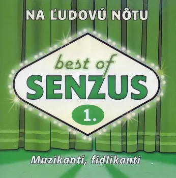 Senzus: Best Of Senzus 1. - Na Ľudovú Nôtu (Muzikanti, Fidlikanti)