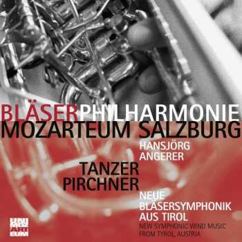 CD Sepp Tanzer: Neue Bläsersymphonik Aus Tirol = New Symphonic Wind Music From Tyrol, Austria