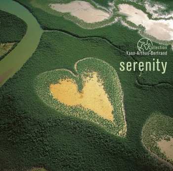 Album Serenity: Coll Yann Arthus-bertrand / Various: Serenity: Coll Yann Arthus