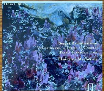 Album Sergei Vasilyevich Rachmaninoff: Variations On A Theme Of Corelli Piano Transcriptions