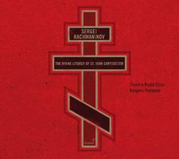 Album Sergei Vasilyevich Rachmaninoff: The Divine Liturgy Of St. John Chrysostom