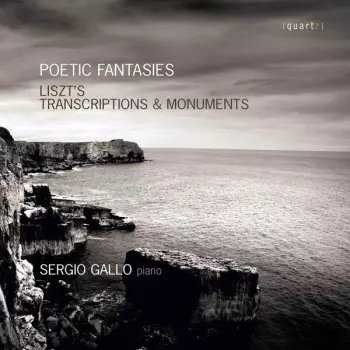 Poetic Fantasies - Liszt's Transcriptions & Monuments