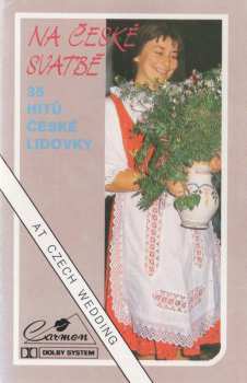 MC Šestka Slávy Kunsta: Na České Svatbě / At Czech Wedding (35 Hitů České Lidovky)