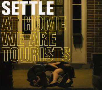 Album Settle: At Home We Are Tourists