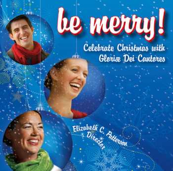 Album Seven / Gloriae Dei Cantores / Patterson: Be Merry Celebrate Christmas