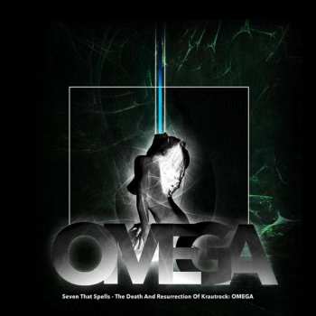 Album Seven That Spells: The Death And Resurrection Of Krautrock: Omega