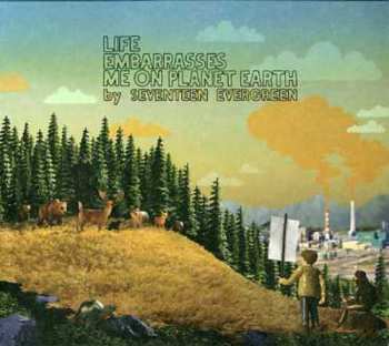 Album Seventeen Evergreen: Life Embarrasses Me On Planet Earth