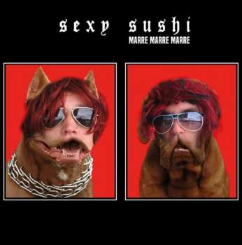 LP Sexy Sushi: Marre Marre Marre