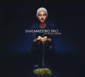 Shai Maestro Trio: The Stone Skipper