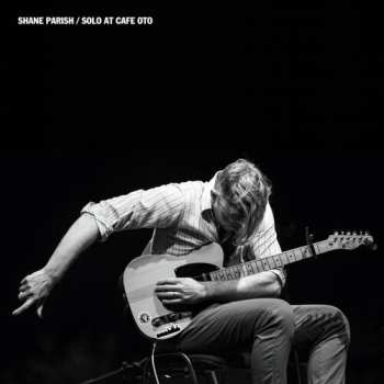 Album Shane Parish: Solo At Cafe Oto