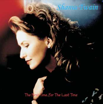 2LP Shania Twain: The First Time...For The Last Time DLX | LTD