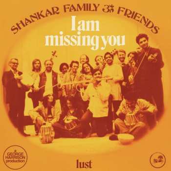 LP Shankar Family & Friends: I Am Missing You / Lust LTD | CLR