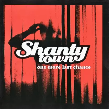 Shanty Town: One More Last Chance