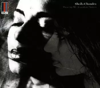 Sheila Chandra: Weaving My Ancestors' Voices