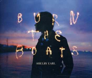 Album Shelby Earl: Burn The Boats