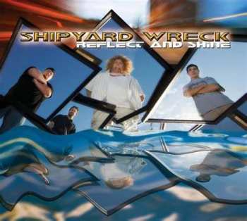 Album Shipyard Wreck: Reflect And Shine