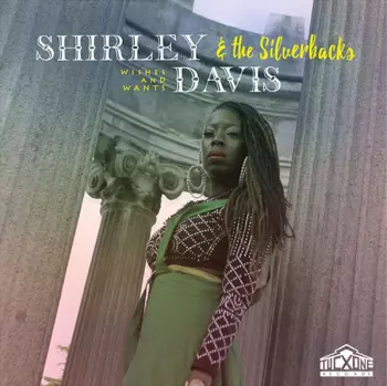 Shirley Davis & The SilverBacks: Wishes & Wants
