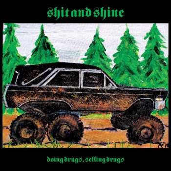 Album Shit And Shine: Doing Drugs, Selling Drugs