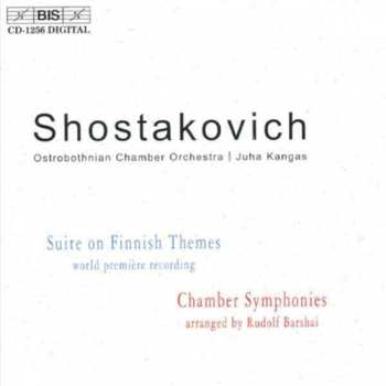 CD Dmitri Shostakovich: Suite On Finnish Themes / Chamber Symphonies