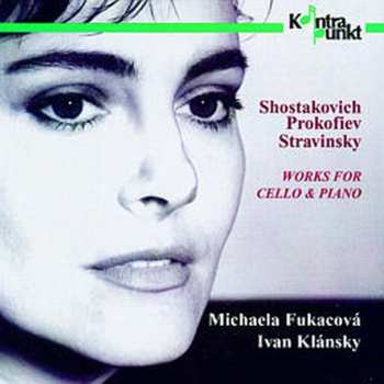 Album Shostakovich / Prokofiev / Stravinsky / Fukacova: Works For Cello & Piano