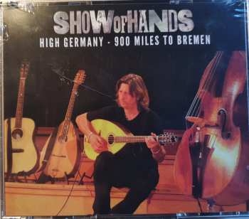 3CD Show Of Hands: High Germany - 900 Miles To Bremen
