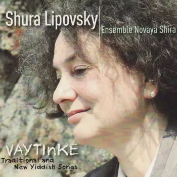 Shura Lipovsky & Ensembl: Vaytinke: Traditional And New Yiddish Songs
