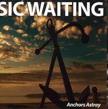 Album Sic Waiting: Anchors Astray