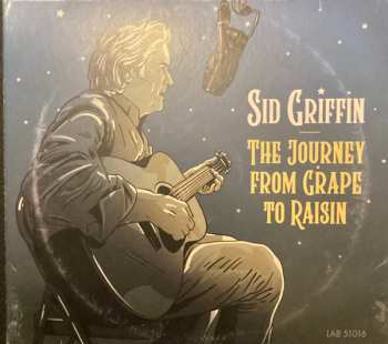 Album Sid Griffin: The Journey From Grape To
