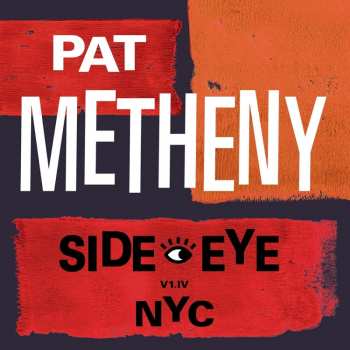 CD Pat Metheny: Side-Eye NYC (V1.IV)