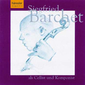 3CD Siegfried Barchet: Cellist And Composer