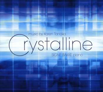 Album Signe Bakke: Crystalline - Music by Karen Tanaka