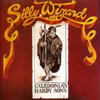 Silly Wizard: Caledonia's Hardy Sons