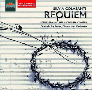 CD Silvia Colasanti: Requiem; Stringeranno Nei Pugni Una Cometa