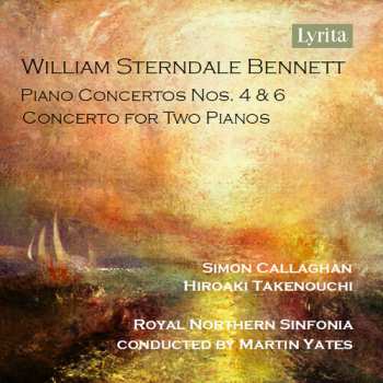 Album Simon Callaghan: William Sterndale Bennett: Pno Con Nos. 4 & 6 & Co