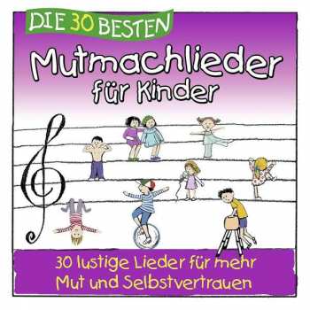 Album Simone Sommerland, Karsten Glück Und Die Kita-Frösche: Die 30 Besten Mutmachlieder Für Kinder