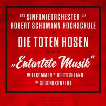Album Die Toten Hosen: "Entartete Musik" : Willkommen in Deutschland - Ein Gedenkkonzert